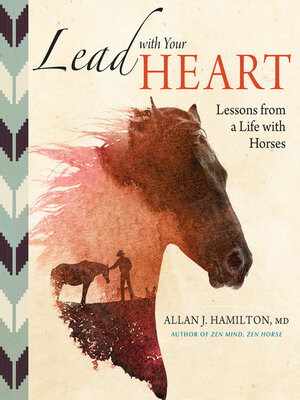 cover image of Lead with Your Heart . . . Lessons from a Life with Horses